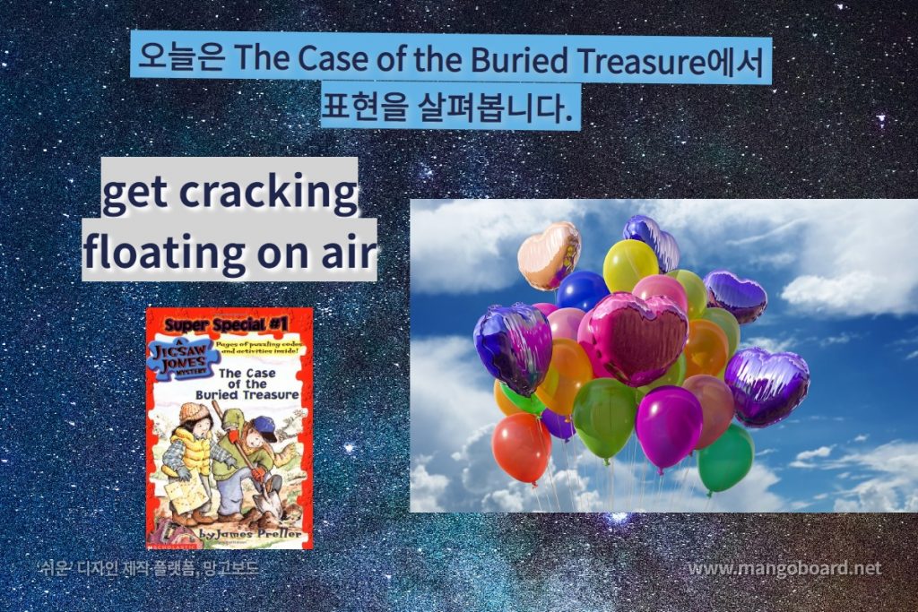 get cracking, floating on air