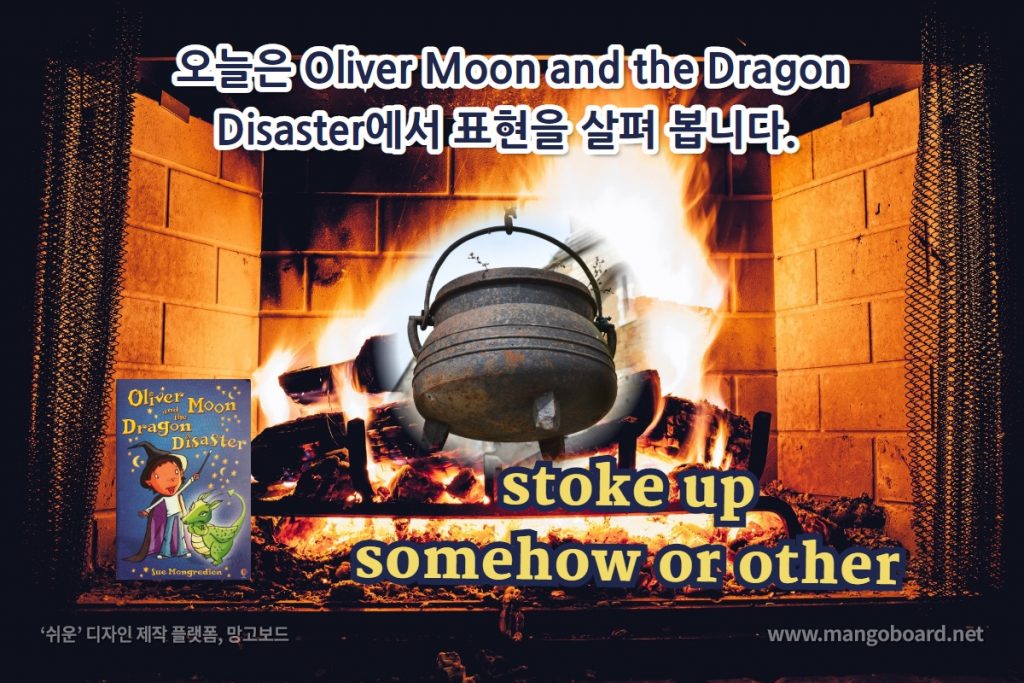 stoke up, somehow or other