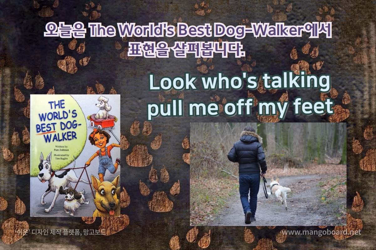 Look who's talking, pull me off my feet