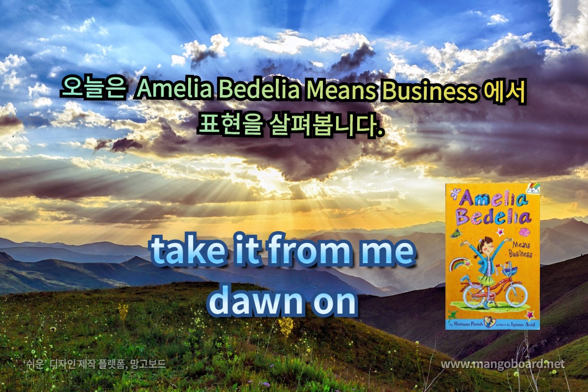 take it from me, dawn on