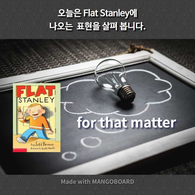 for that matter - Flat Stanley
